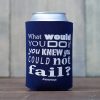 Koozie 4 - What Would You Do...